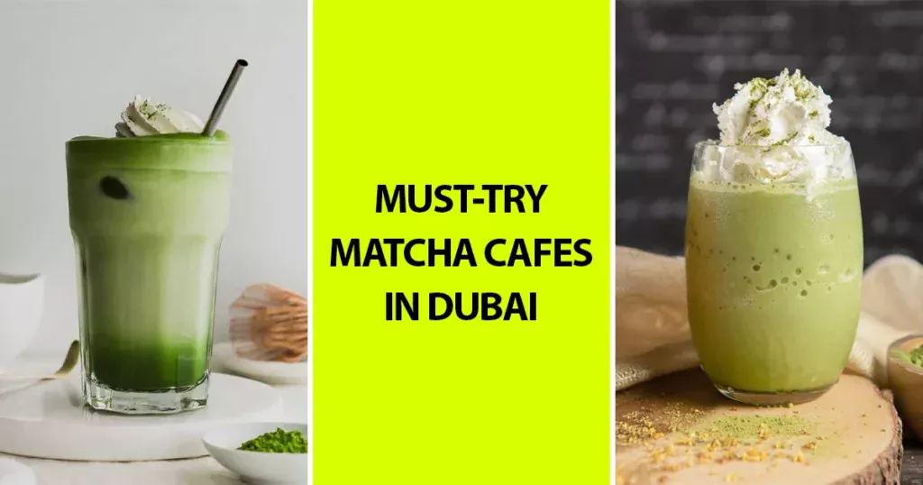 Must-Try Matcha Cafés in Dubai
