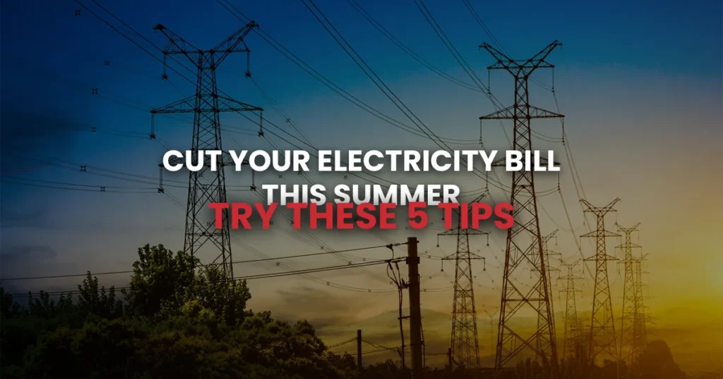 Cut Your Electricity Bill This Summer