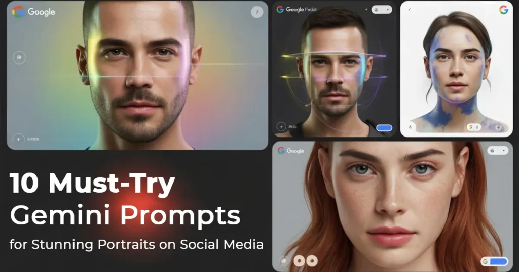 10 Must-Try Gemini Prompts for Stunning Portraits on Social Media 10 Must-Try Gemini Prompts