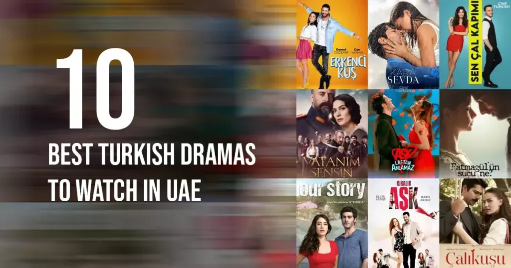 10 Best Turkish Dramas To Watch In UAE Best Turkish Dramas To Watch In UAE