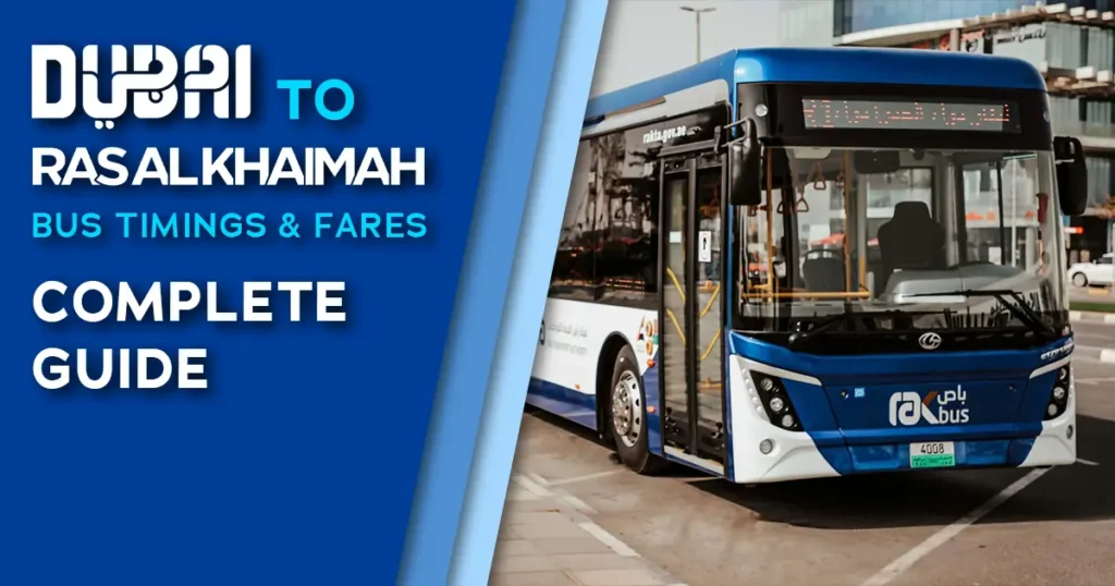 Dubai to Ras Al Khaimah Bus Timings & Fares – Complete Guide Dubai to Ras Al Khaimah