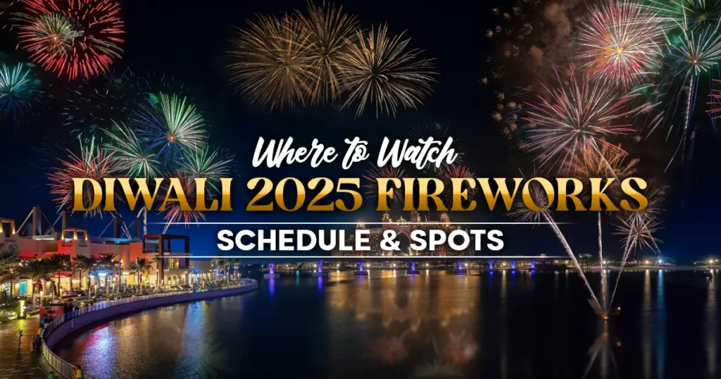 Where to Watch Diwali 2025 Fireworks in Dubai | Schedule & Spots Watch Diwali 2025 Fireworks in Dubai