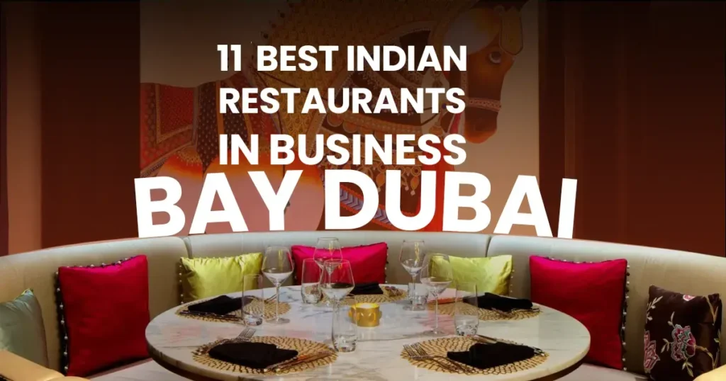 11 Best Indian Restaurants in Business Bay Dubai Best Indian Restaurants in Business Bay Dubai